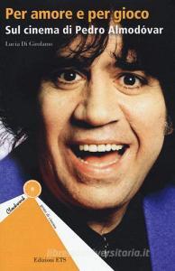Per amore e per gioco. Sul cinema di Pedro Almodóvar.pdf
