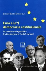 Euro e (o?) democrazia costituzionale. La convivenza impossibile tra costituzione e trattati europei.pdf