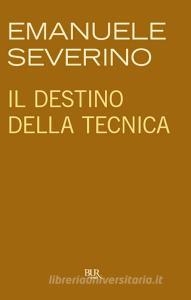 Ebook Il destino della tecnica di Severino Emanuele edito da BUR