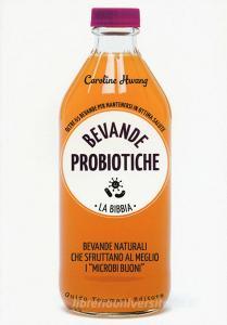 Bevande probiotiche. La bibbia. Oltre 65 bevande per mantenersi in ottima salute.pdf