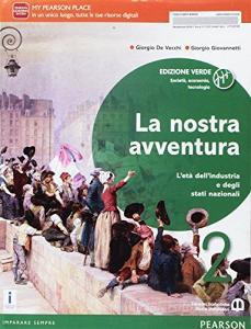La nostra avventura. Società, economia, tecnologia. Ediz. verde. Per le Scuole superiori. Con e-book. Con espansione online vol.2.pdf