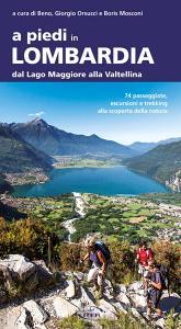 A piedi in Lombardia. Dal Lago Maggiore alla Valtellina. 74 passeggiate, escursioni e trekking alla scoperta della natura.pdf