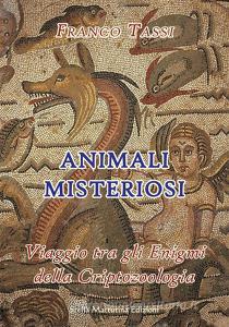 Animali misteriosi. Viaggio tra gli enigmi della criptozoologia.pdf