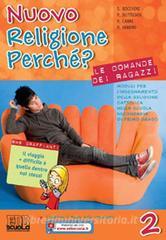 Nuovo religione perché? Le domande dei ragazzi. Con espansione online. Per la Scuola media vol.2.pdf