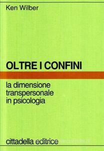 Oltre i confini. La dimensione transpersonale in psicologia.pdf