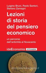 Ebook Lezioni di storia del pensiero economico di Stefano Zamagni, Luigino Bruni, Paolo Santori edito da Città Nuova