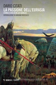 La passione dellEurasia. Storia e civiltà in Lev Gumilëv.pdf
