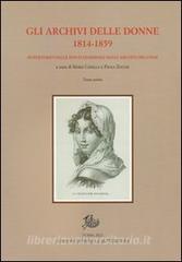 Gli archivi delle donne 1814-1859. repertorio delle fonti femminili negli archivi milanesi. Con CD-ROM.pdf