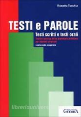 Testi e parole. Testi scritti e testi orali. Teoria e pratica della grammatica italiana per studenti stranieri. Livello medio e superiore.pdf