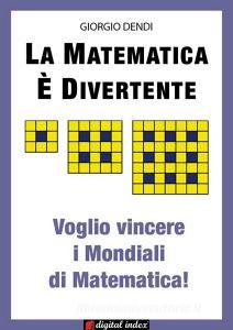Ebook La matematica è divertente di Giorgio Dendi edito da Digital Index
