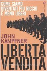 Libertà in vendita. Come siamo diventati più ricchi e meno liberi.pdf