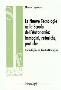 Le nuove tecnologie nella scuola dellautonomia: immagini, retoriche, pratiche. Unindagine in Emilia Romagna.pdf