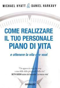 Come realizzare il tuo personale piano di vita e ottenere la vita che vuoi.pdf