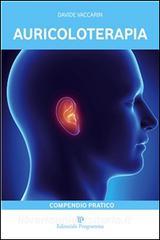 Ebook Auricoloterapia di DAVIDE VACCARIN edito da Editoriale Programma