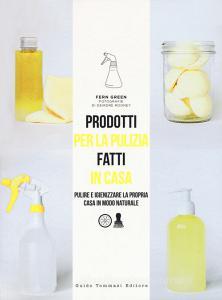 Prodotti per la pulizia fatti in casa. Pulire e igienizzare la propria casa in maniera naturale.pdf
