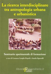 La ricerca interdisciplinare tra antropologia e urbana e urbanistica.pdf