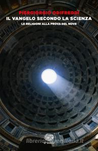 Il Vangelo secondo la scienza. Le religioni alla prova del nove.pdf