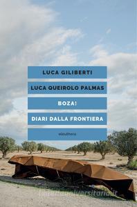 Ebook Boza! Diari di frontiera di Giliberti Luca, Quirolo Palmas Luca edito da Eleuthera