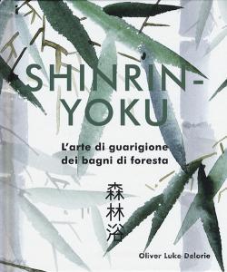 Shinrin-yoku. Larte di guarigione dei bagni di foresta. Ediz. illustrata.pdf