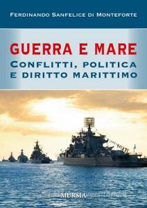 Guerra e mare. Conflitti, politica e diritto marittimo.pdf