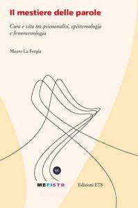 Il mestiere delle parole. Cura e vita tra psicoanalisi, epistemologia e fenomenologia.pdf