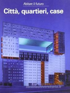 Abitare il futuro. Città, quartieri, case.pdf