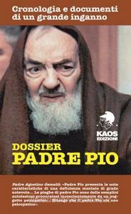 Dossier Padre Pio. Cronologia e documenti di un grande inganno.pdf