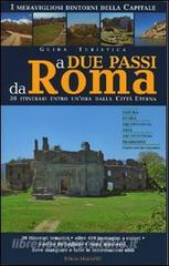 A due passi da Roma. Trenta itinerari entro unora dalla città eterna.pdf