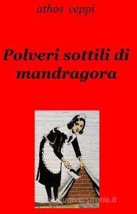 Libro Ebook Polveri sottili di mandragora di ceppi athos di ilmiolibro self publishing
