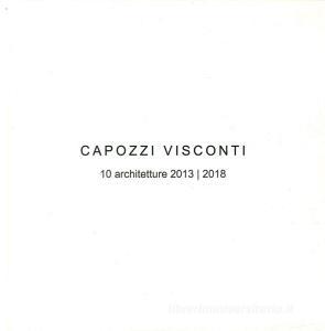Capozzi Visconti. 10 Architetture 2013-2018. Ediz. illustrata.pdf