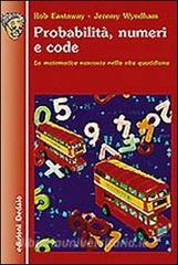 Probabilità, numeri e code. La matematica nascosta nella vita quotidiana.pdf