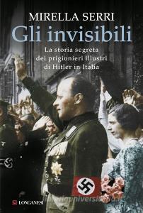 Gli invisibili. La storia segreta dei prigionieri illustri di Hitler in Italia.pdf