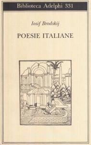 Brodskij Poesie Di Natale.Poesie Italiane Brodskij Iosif Adelphi Trama Libro 9788845912634 Libreria Universitaria