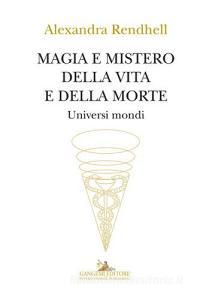 Magia e mistero della vita e della morte. Universi mondi.pdf