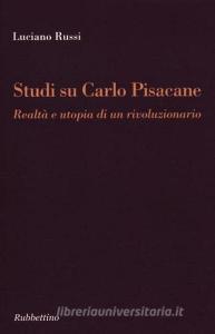 Studi su Carlo Pisacane. Realtà e utopia di un rivoluzionario.pdf