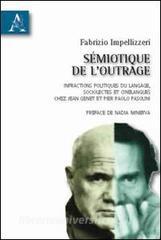 Sémiotique de loutrage. Infractions politiques du langage, sociolectes et cinélangues chez Jean Genet et Pier Paolo Pasolini.pdf