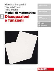 Moduli di matematica. Modulo S bianco: Disequazioni e funzioni. Per le Scuole superiori. Con Contenuto digitale (fornito elettronicamente).pdf