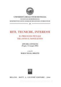 Riti, tecniche, interessi. Il processo penale tra Otto e Novecento. Atti del Convegno (Foggia, 5-6 maggio 2006).pdf