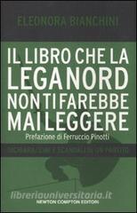 Il libro che la Lega Nord non ti farebbe mai leggere. Dichiarazioni e scandali di un partito.pdf