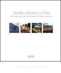 Verde urbano a Pisa. Nuovi percorsi per valorizzare la città del domani.pdf