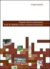 Progetti urbani in partenariato. Studi di fattibilità e piano economico finanziario. Con CD-ROM.pdf