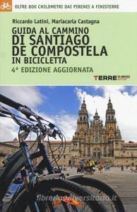 Guida al cammino di Santiago de Compostela in bicicletta. Oltre 800 chilometri dai Pirenei a Finisterre.pdf