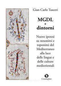 MGDL e dintorni. Nuove ipotesi su nesonimi e toponimi del Mediterraneo alla luce delle lingue e delle culture mediorientali.pdf