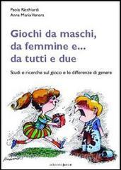 Giochi da maschi, da femmine e... da tutti e due. Studi e ricerche sul gioco e le differenze di genere.pdf
