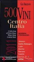 500 vini. Centro Italia 2011. Selezione deccellenza. Ediz. multilingue.pdf