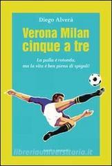 Verona Milan cinque a tre. La palla è rotonda ma la vita è ben piena di spigoli.pdf