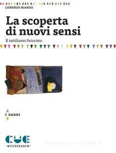La scoperta di nuovi sensi. Il tattilismo futurista.pdf