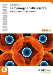 Le meraviglie delle scienze. Percorsi nella scuola primaria.pdf