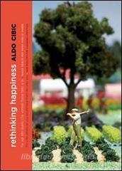 Rethinking happiness. Fai agli altri quello che vorresti fosse fatto a te. Ediz. italiana e inglese.pdf