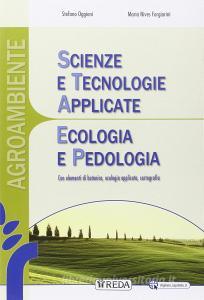 Scienze e tecnologie applicate agroambientali. Ecologia e pedologia. Per le Scuole superiori. Con e-book. Con espansione online.pdf
